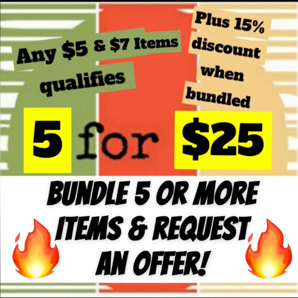 Any $5 /$7 dollar items / 5 for $25 BUNDLE FOR OFFER!!